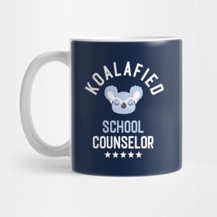 Koalafied School Counselor - Funny Gift Idea for School Counselors Mug